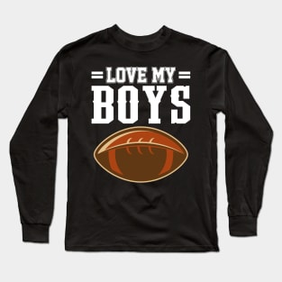 ' I Love My Boys' Proud Football Lover Long Sleeve T-Shirt